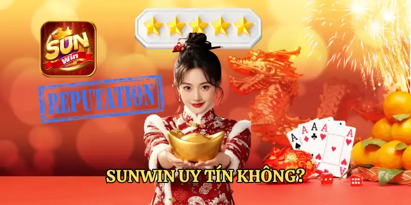 SUNWIN UY TÍN KHÔNG? - VÀ CÂU TRẢ LỜI